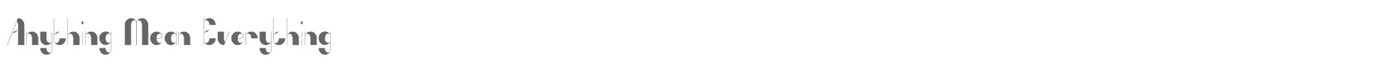 Anything Mean Everything Anything Mean Everything.ttf font preview